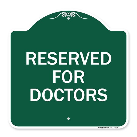 Signmission Designer Series Sign-Reserved for Doctors, Green & White Aluminum Sign, 18" x 18", GW-1818-23210 A-DES-GW-1818-23210